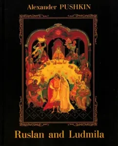 Ruslan and Ludmila: Alexander Pushkin